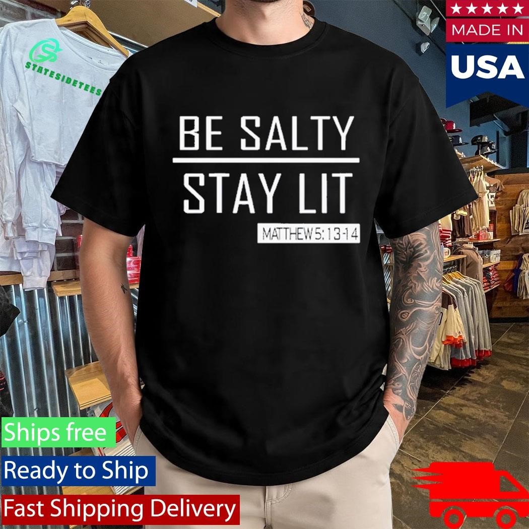 Trump Girl Be Salty Stay Lit Shirt
