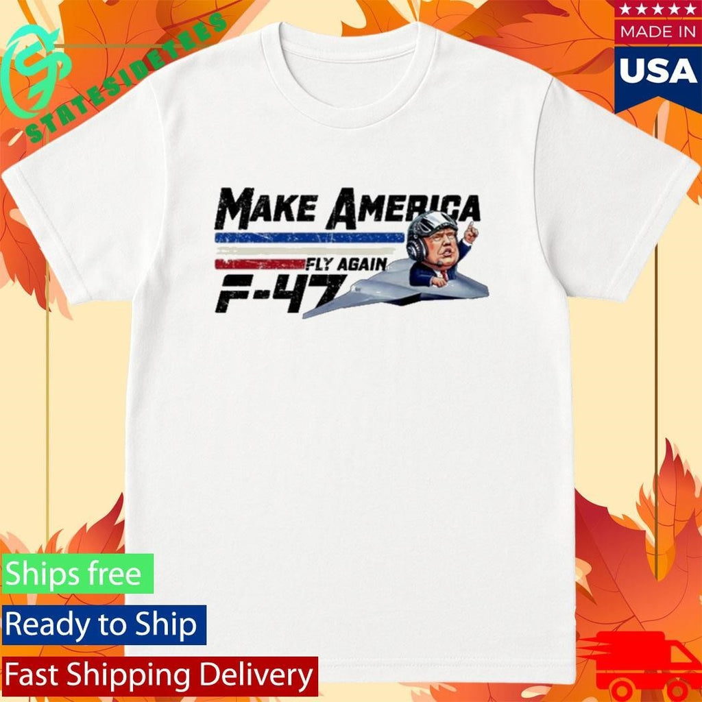 Trump Make America Fly Again F47 Shirt