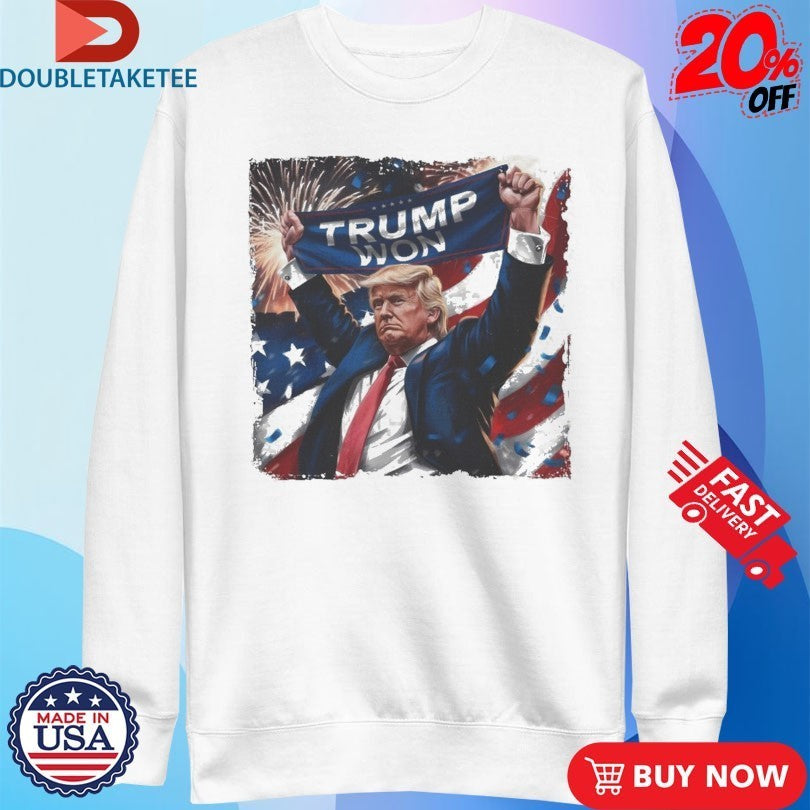 Trump Won Patriotic Celebration Shirts
