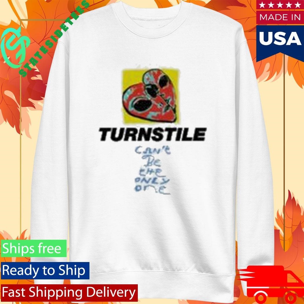 Turnstile Can’t Be The Only One Shirt