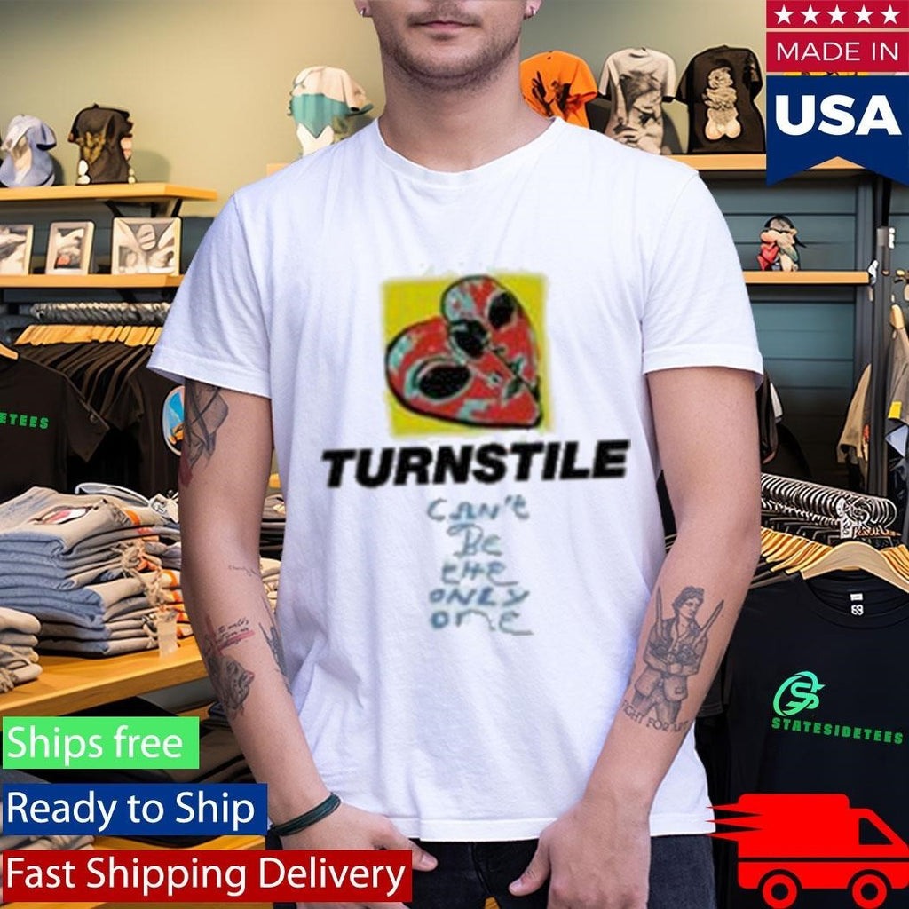 Turnstile Can’t Be The Only One Shirt