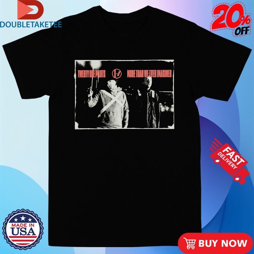 Twenty One Pilots More Than We Ever Imagined Shirts