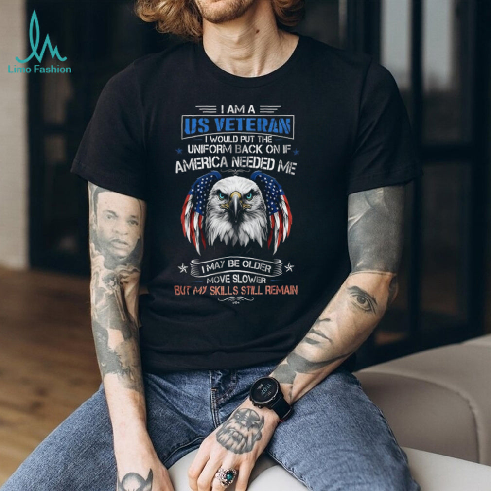 US Veteran Skills Still Remain Patriotic Eagle T Shirt Would Put Uniform Back On