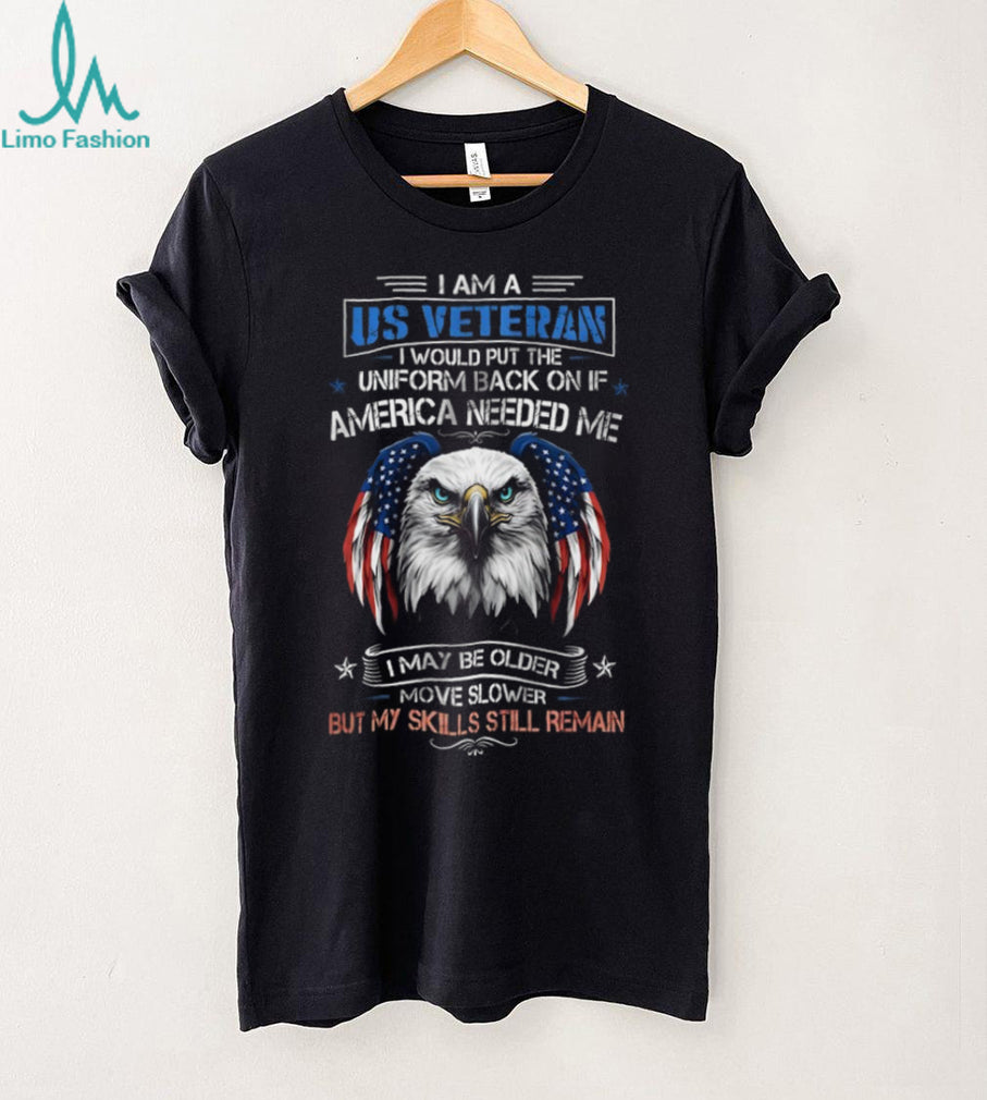 US Veteran Skills Still Remain Patriotic Eagle T Shirt Would Put Uniform Back On