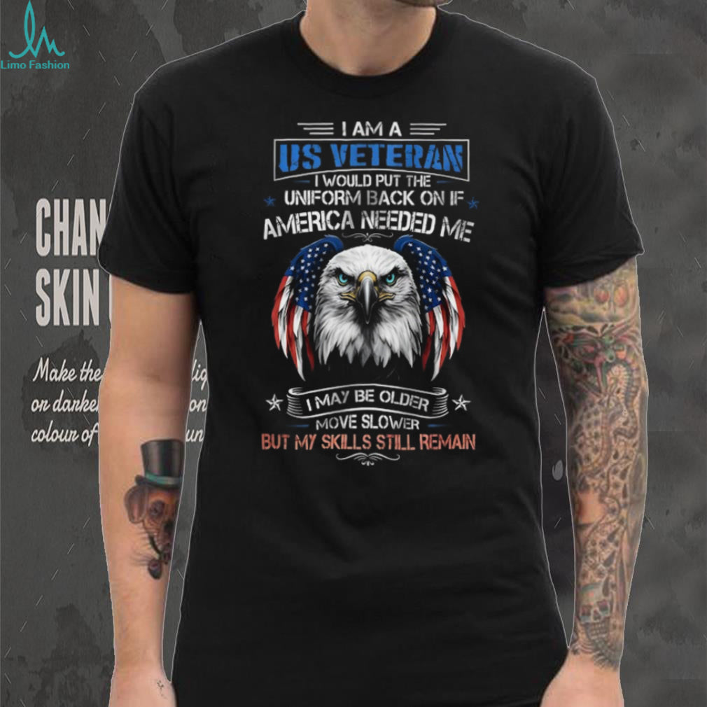 US Veteran Skills Still Remain Patriotic Eagle T Shirt Would Put Uniform Back On