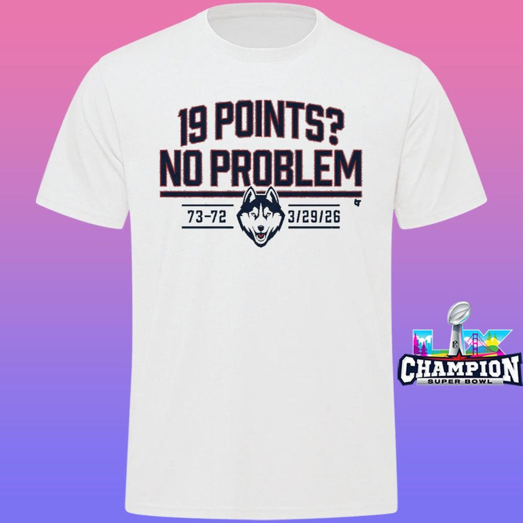 Uconn Basketball 19 Points No Problem Shirt