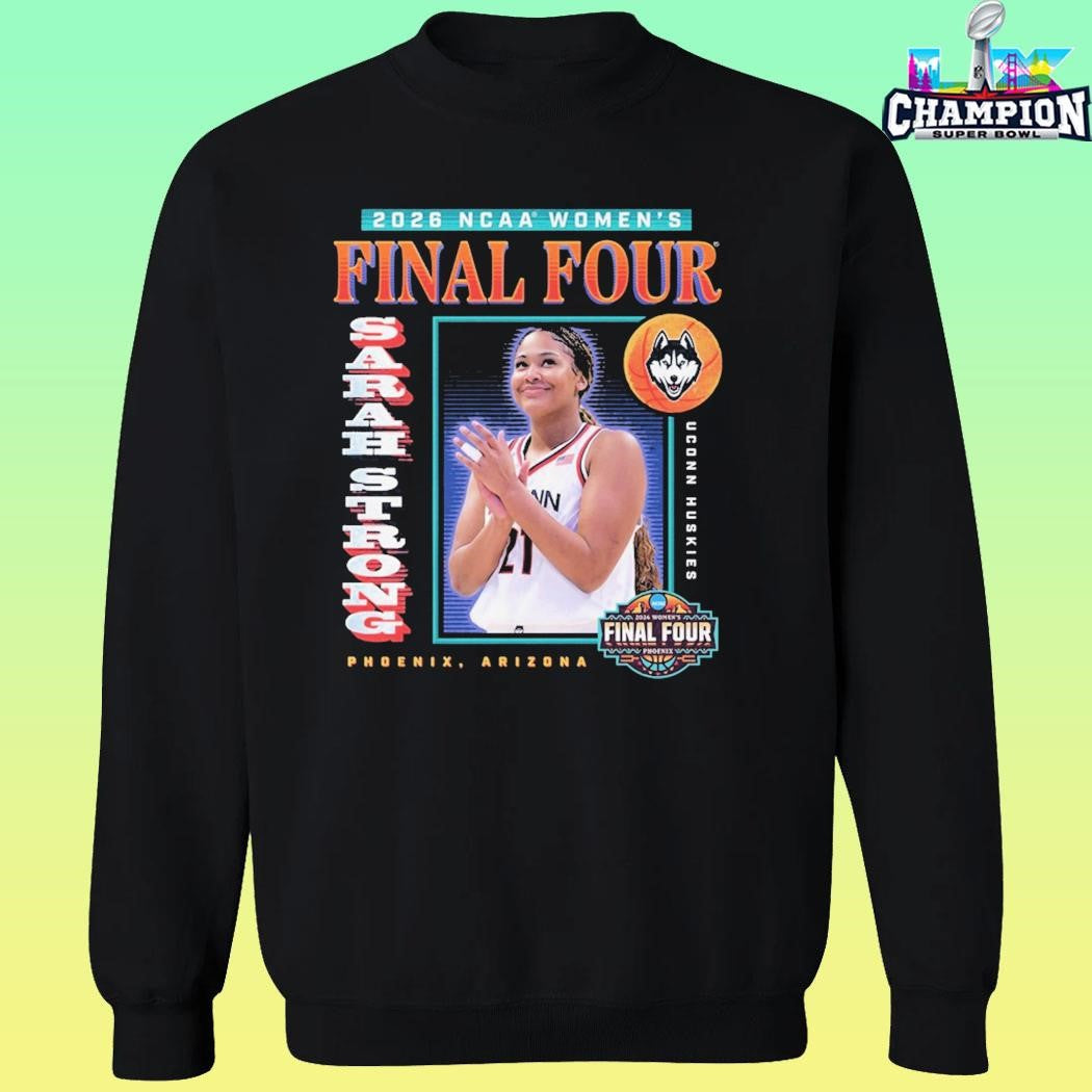 Uconn Huskies Sarah Strong 2026 Women’s Basketball Final Four Shirt