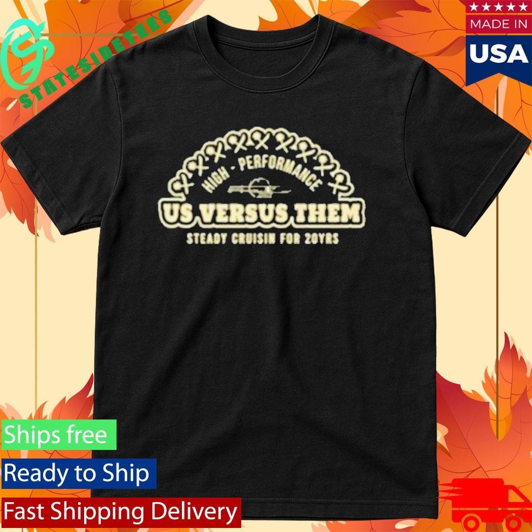 Us Versus Them Steady Cruisin Shirt
