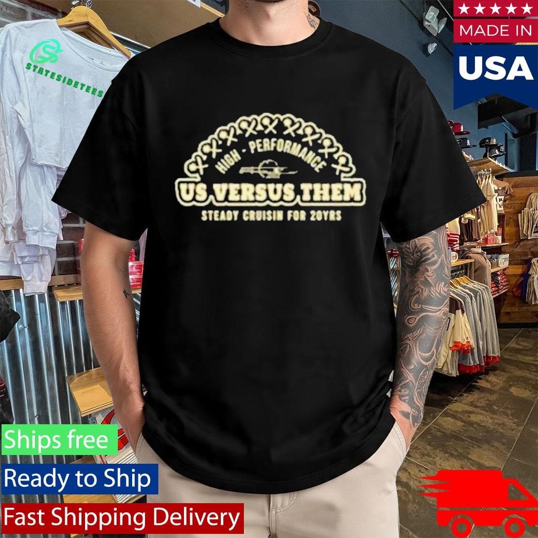Us Versus Them Steady Cruisin Shirt
