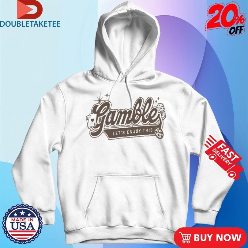 Vegas Matt Gamble Let’s Enjoy This Shirts