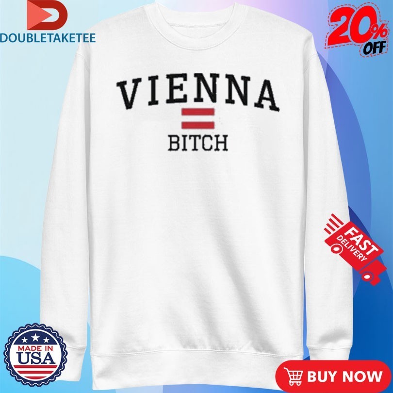 Vienna Bitch Shirts