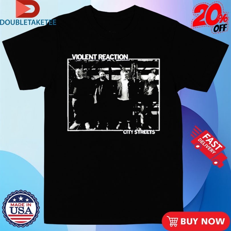 Violent Reaction City Streets Shirts