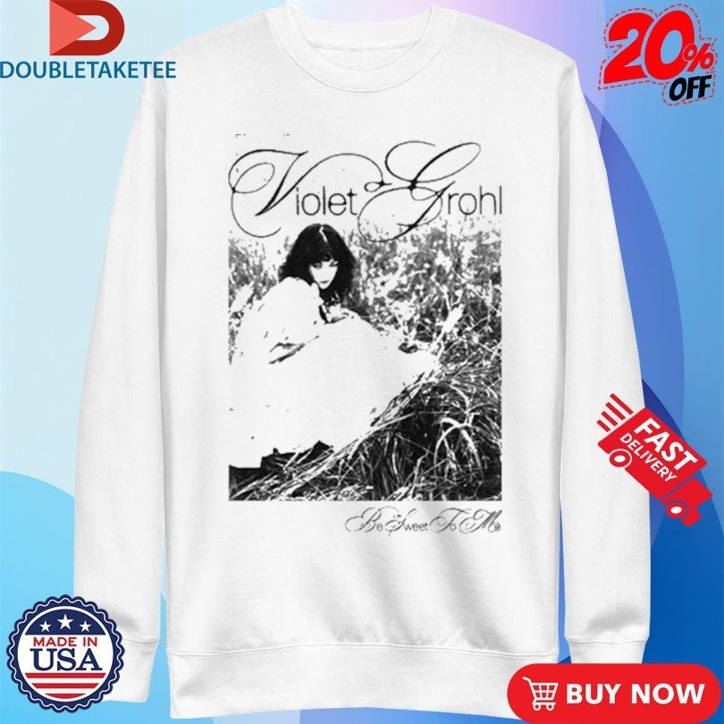 Violet Grohl Be Sweet To Me Photo Shirts