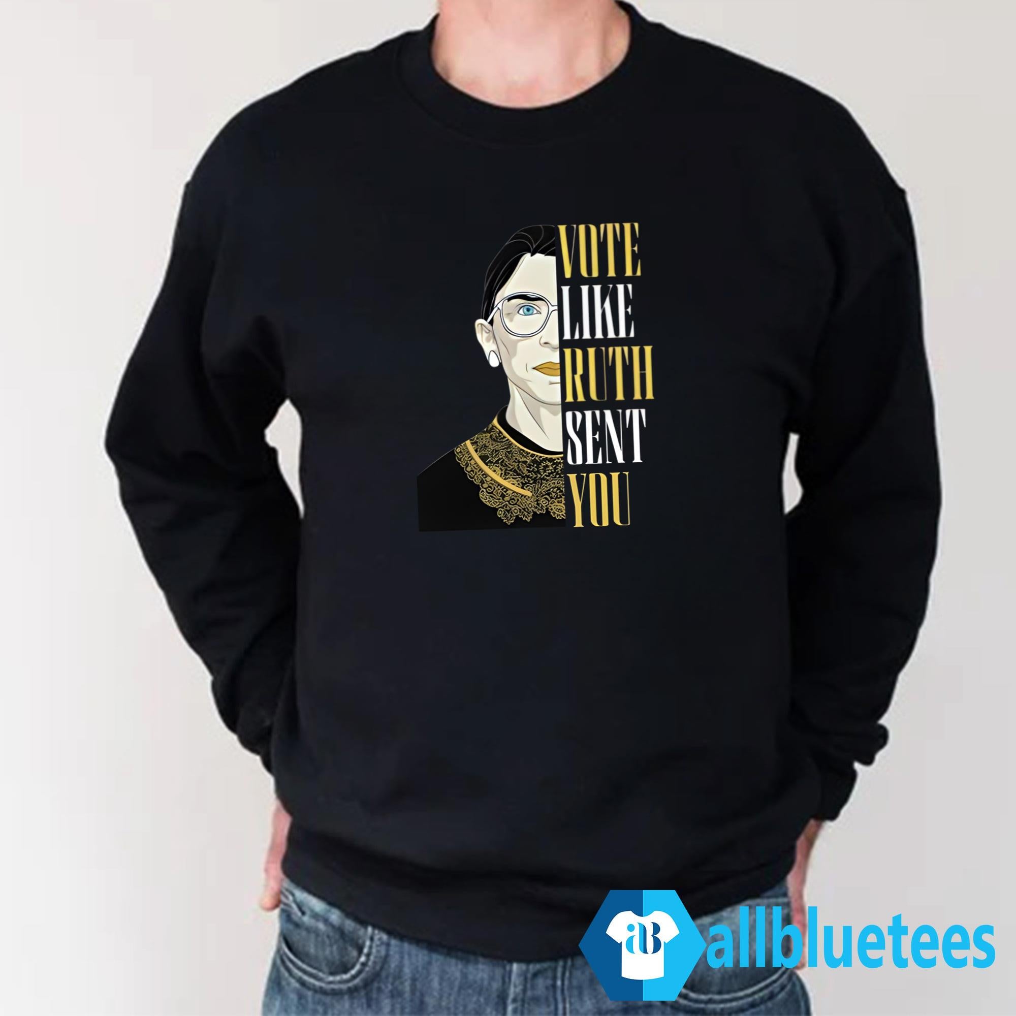 Vote Like Ruth Sent You Shirt