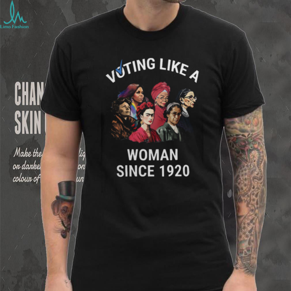 Voting Like A Woman Since 1920 Tee Feminist Icons & Suffragette History