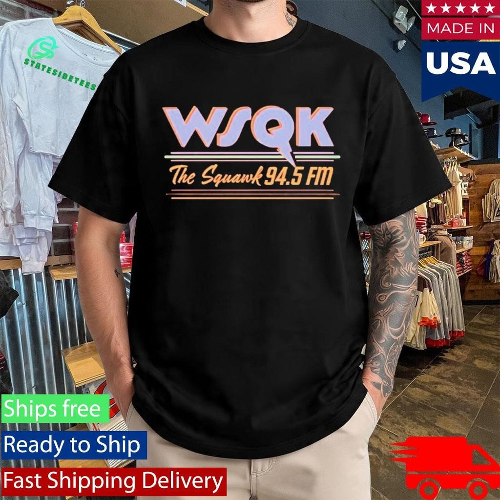 WSQK The Squawk Shirt