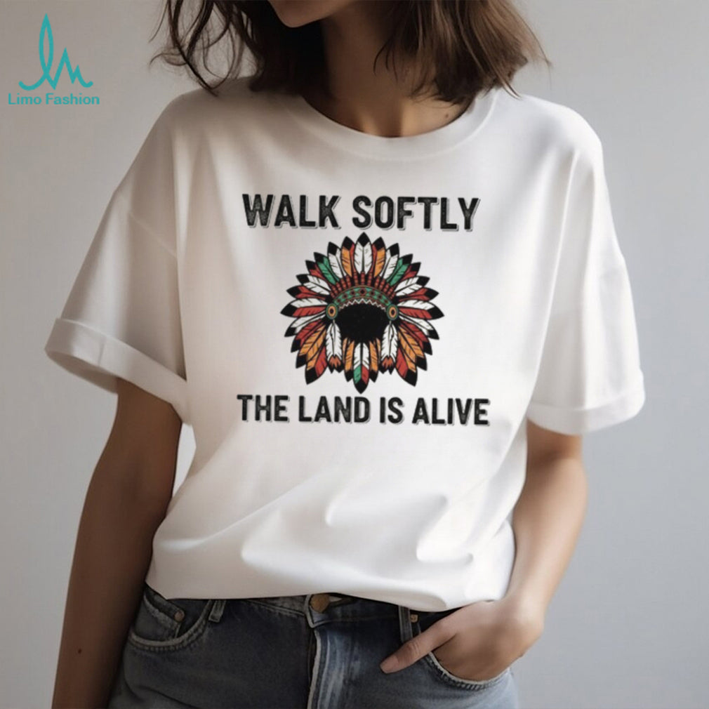 Walk Softly The Land Is Alive Native Headdress T Shirt