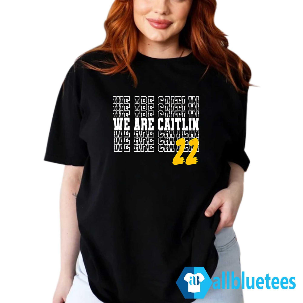 We Are Caitlin 22 Shirt