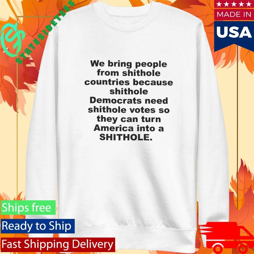 We Bring People From Shithole Countries Shirt