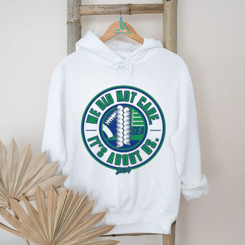We Did Not Care It’s About Us Seattle Football Circular Logo Tee