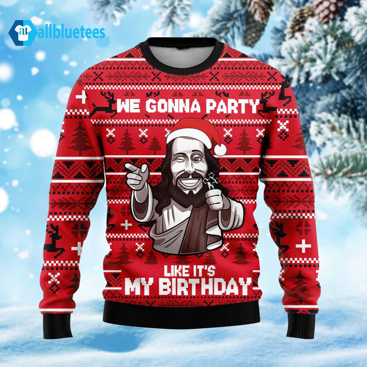 We Gonna Party Like Its My Birthday Ugly Christmas Sweater