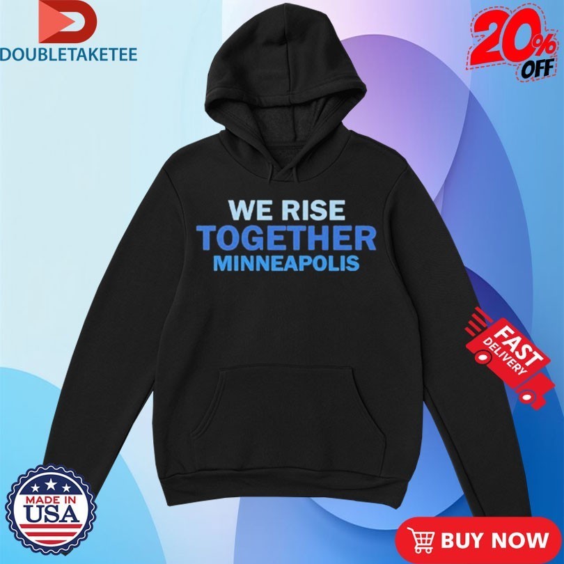 We Rise Together Minneapolis Shirts