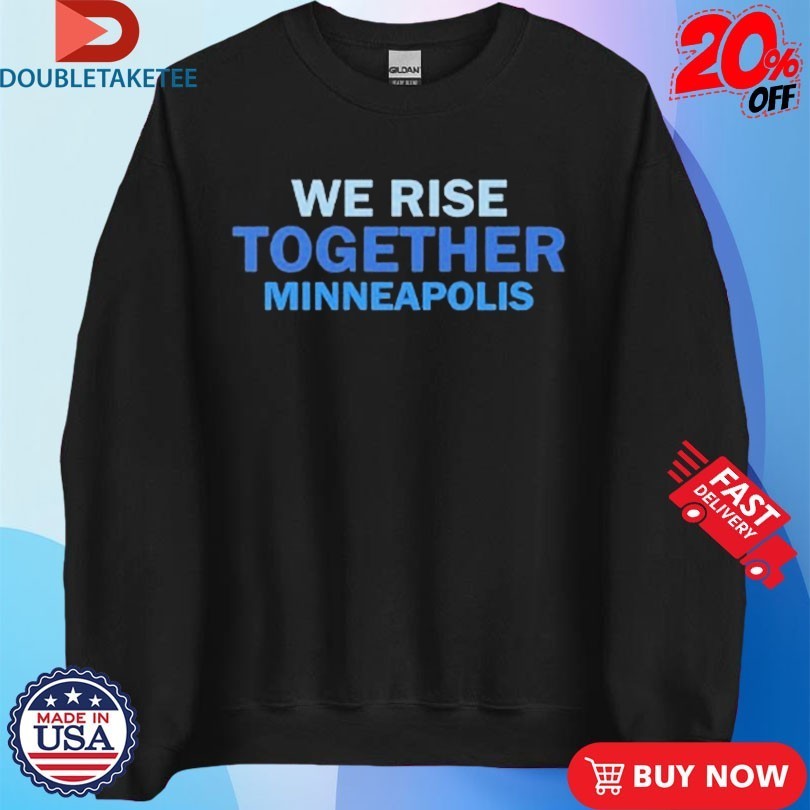 We Rise Together Minneapolis Shirts