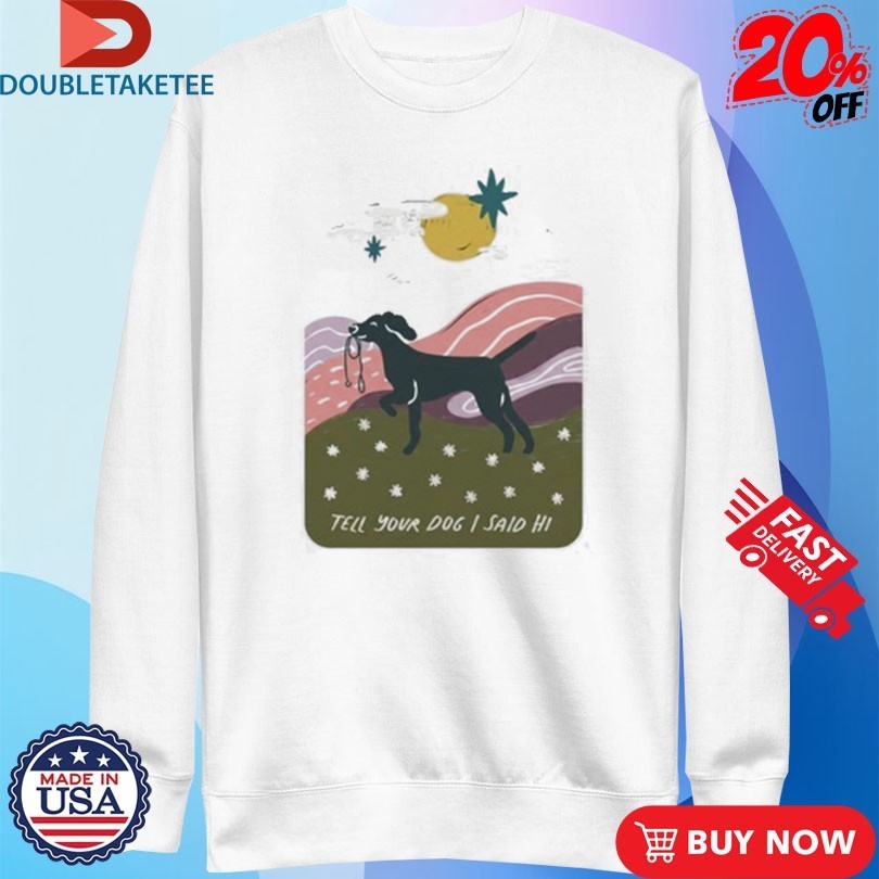 WeRateDogs Daydream Walk Tell Your Dog I Said Hi T-Shirtss