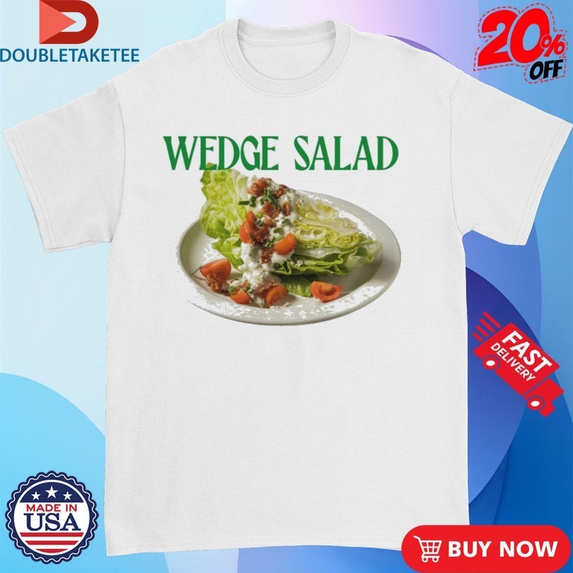Wedge Salad Shirts