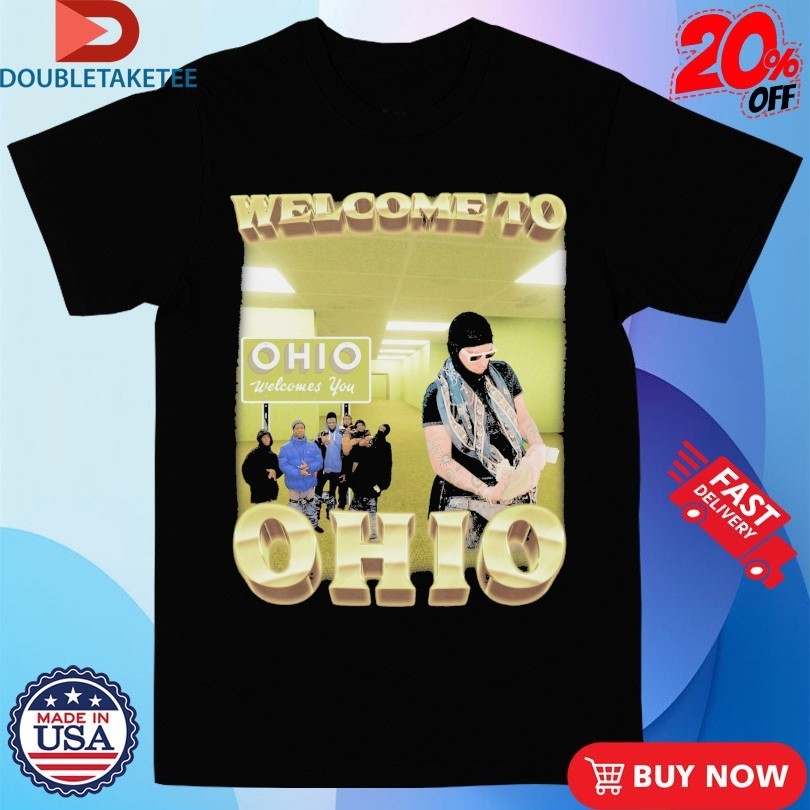 Welcome To Ohio You Shirts