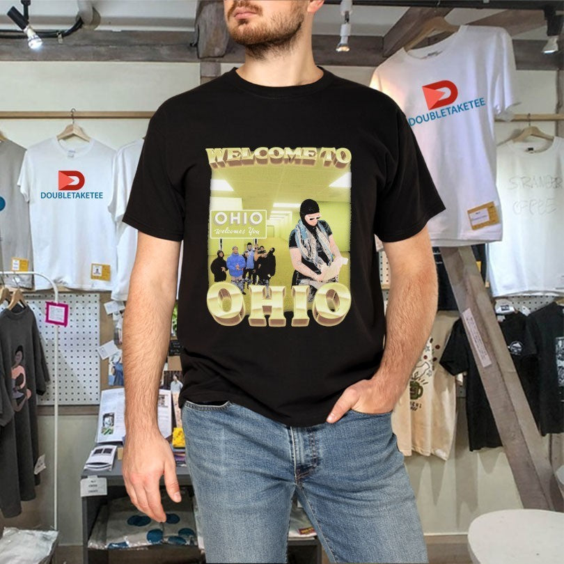 Welcome To Ohio You Shirts