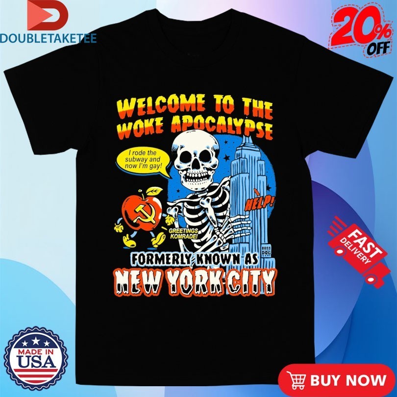 Welcome To The Woke Apocalypse Formerly Known As New York City I Rode The Subway And Now I’m Gay Skeleton Shirts
