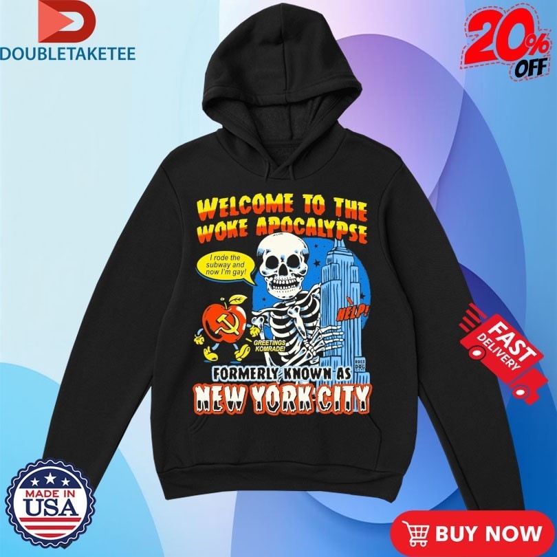 Welcome To The Woke Apocalypse Formerly Known As New York City I Rode The Subway And Now I’m Gay Skeleton Shirts