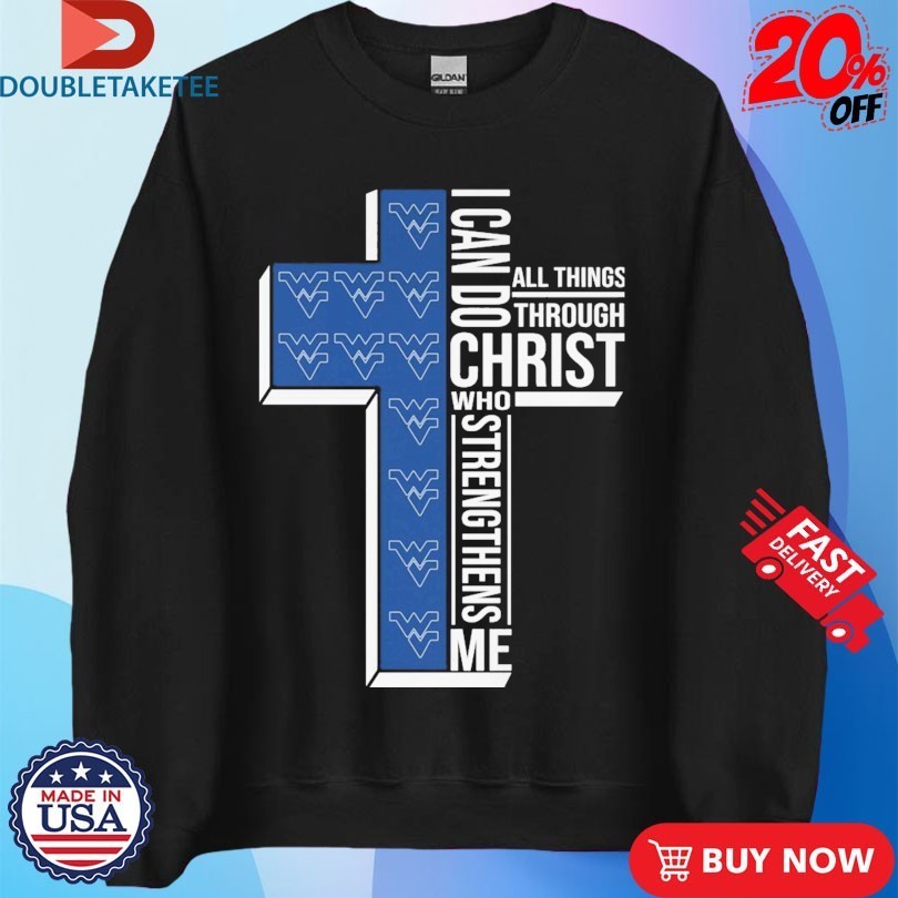 West Virginia Mountaineers I Can Do All Things Through Christ Who Strengthen Me T-shirts
