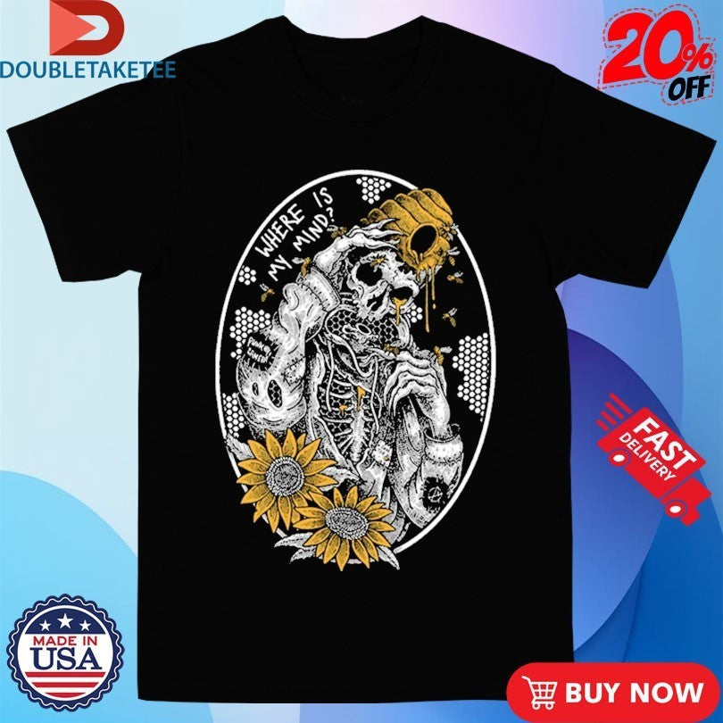Where Is My Mind Bee Flower Shirts
