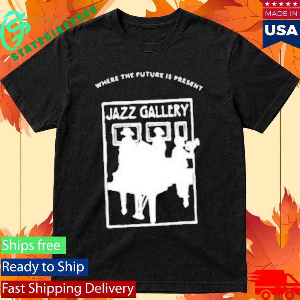 Where The Future Is Present Jazz Gallery Shirt