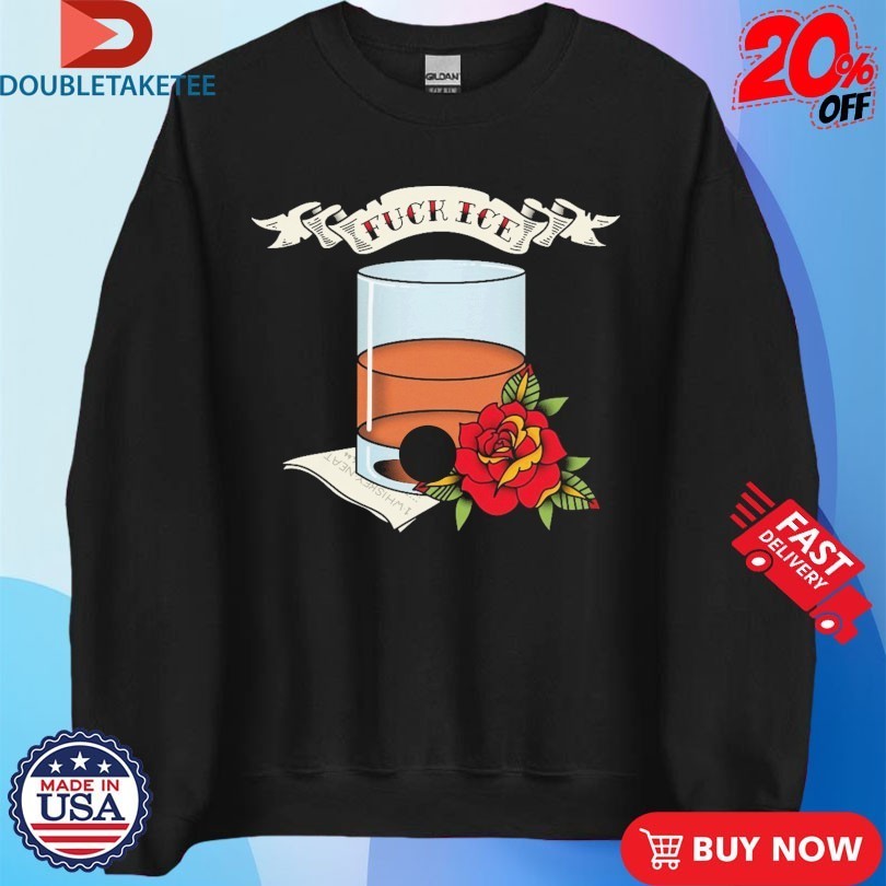 Whiskey Neat Fuck Ice Shirts
