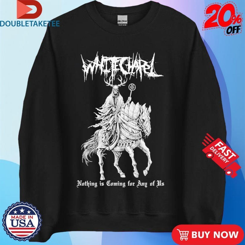Whitechapel Nothing Is Coming For Any Of Us Horse Shirts