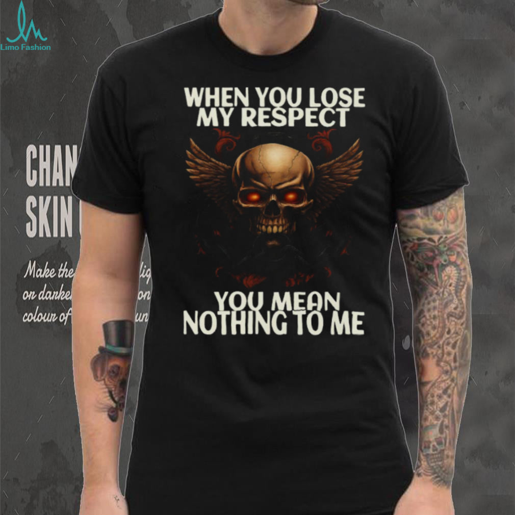 Winged Skull With Chains When You Lose My Respect Biker T Shirt
