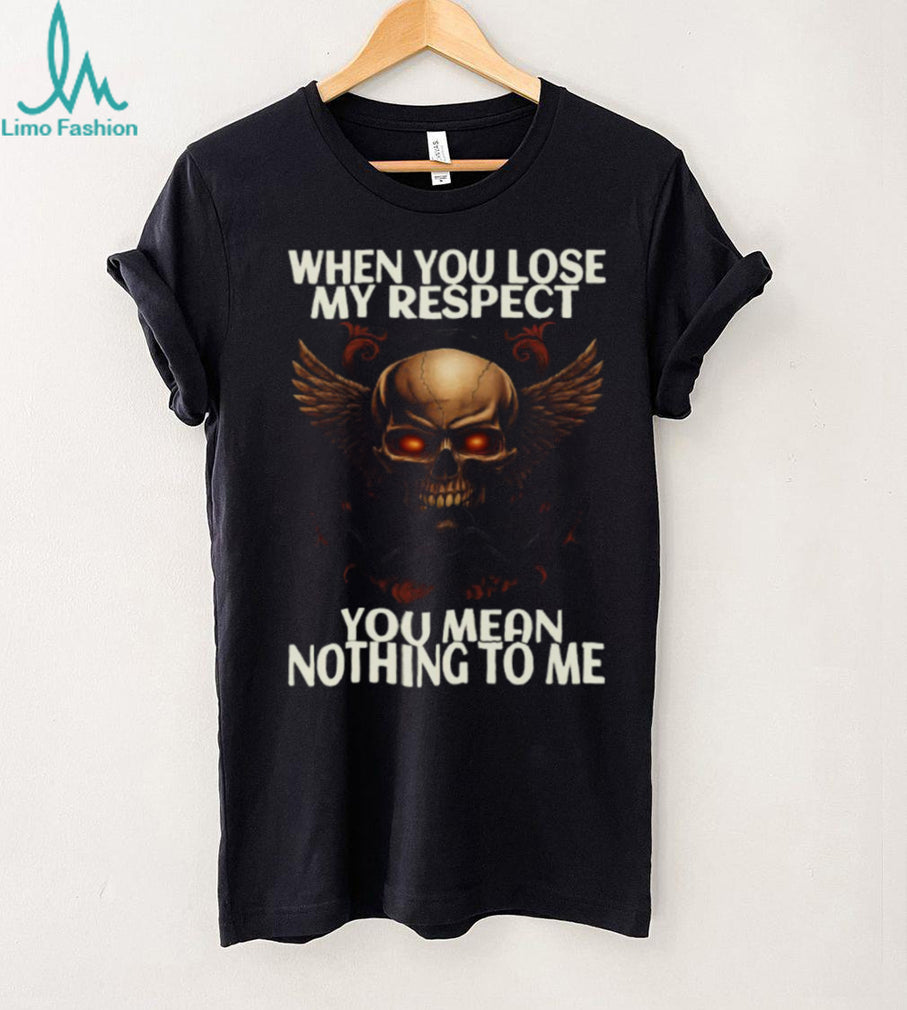 Winged Skull With Chains When You Lose My Respect Biker T Shirt