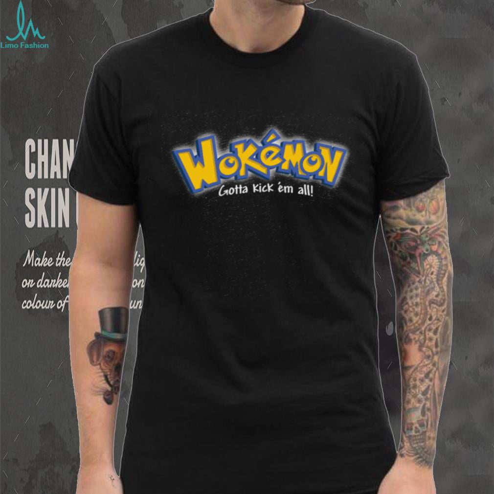 Wokemon Gotta Kick Em All Parody Graphic T Shirt