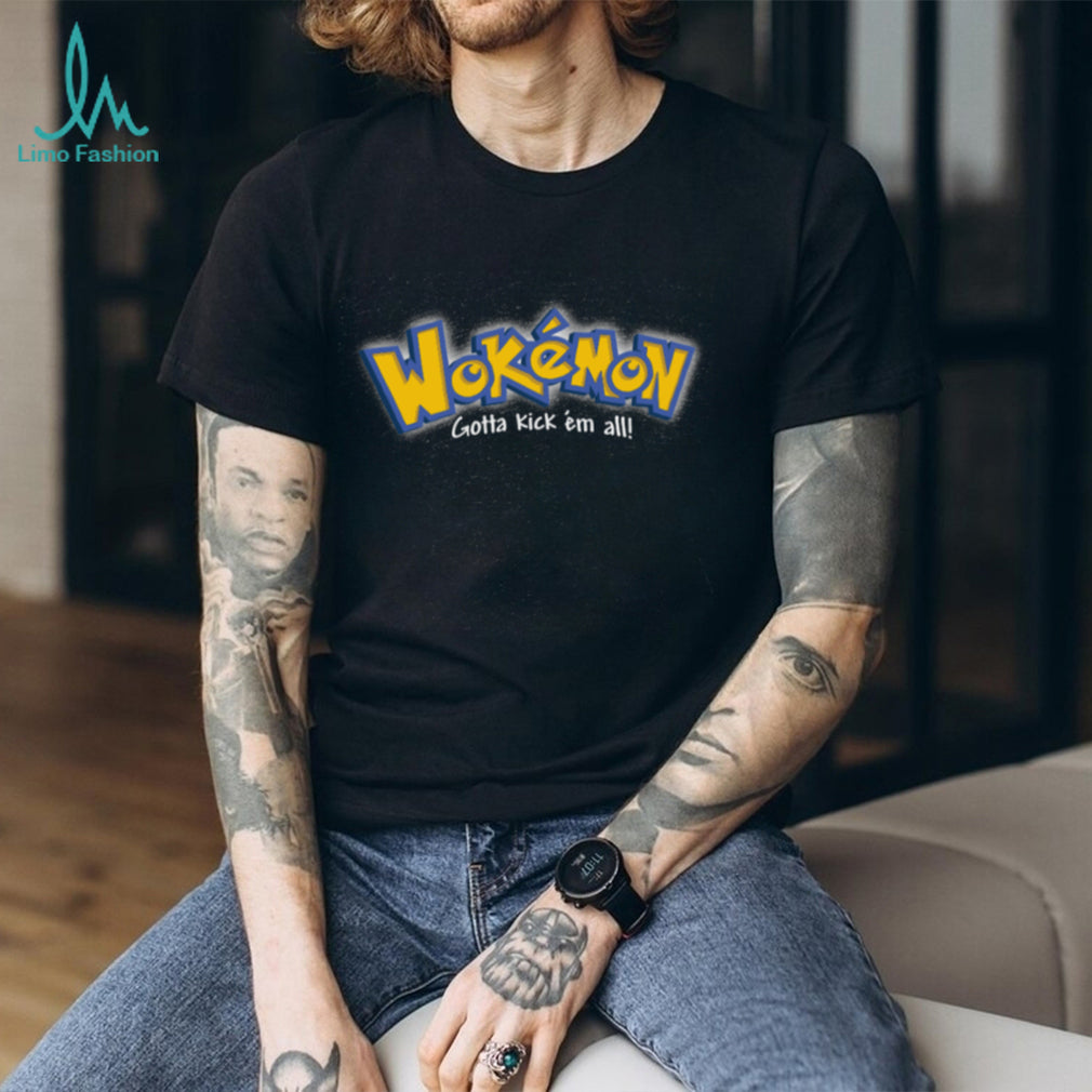 Wokemon Gotta Kick Em All Parody Graphic T Shirt