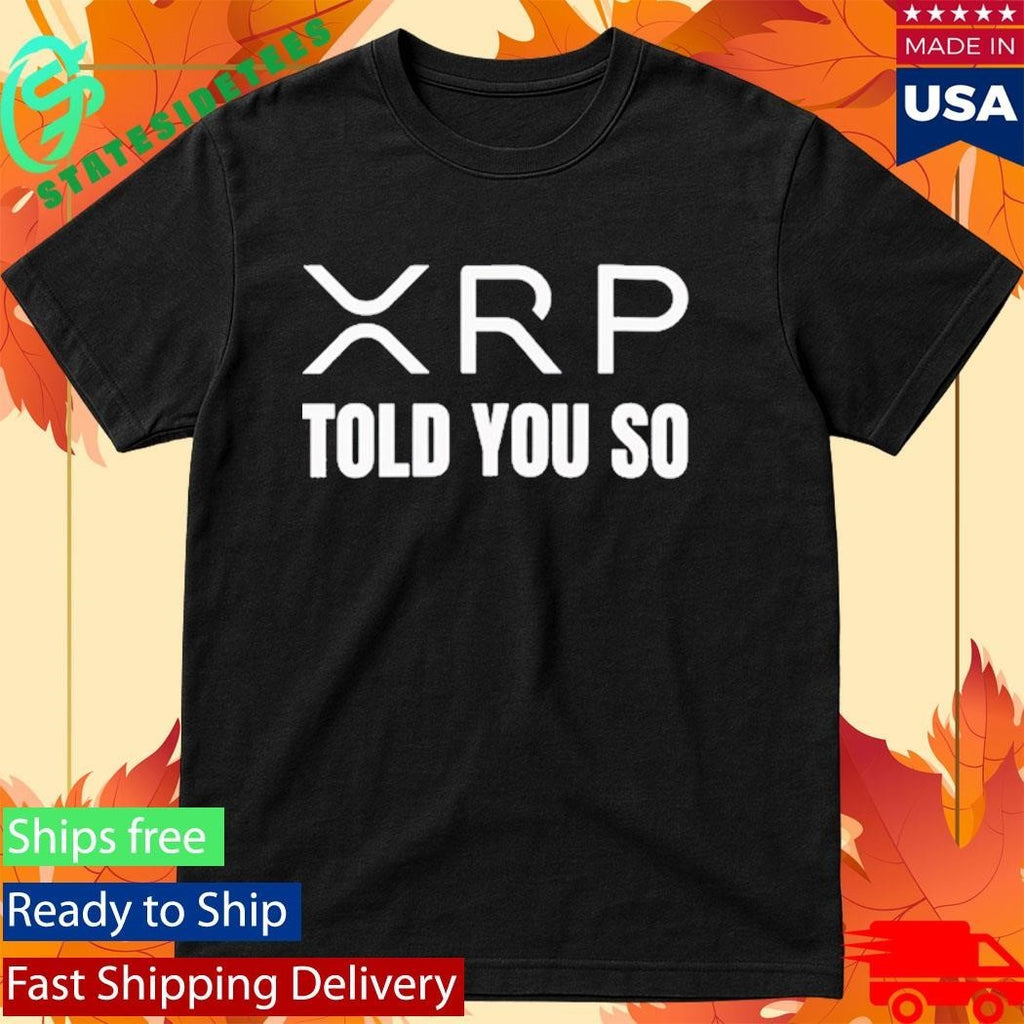 Xrp Told You So Shirt