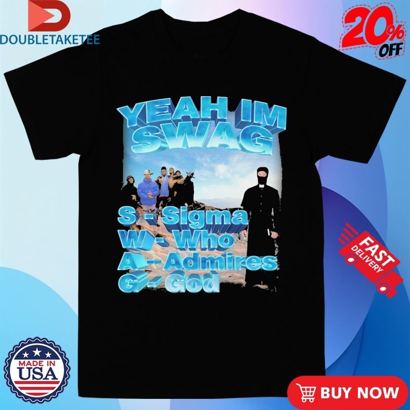 Yeah, I’m Swag Sigma Who Admires God Shirts