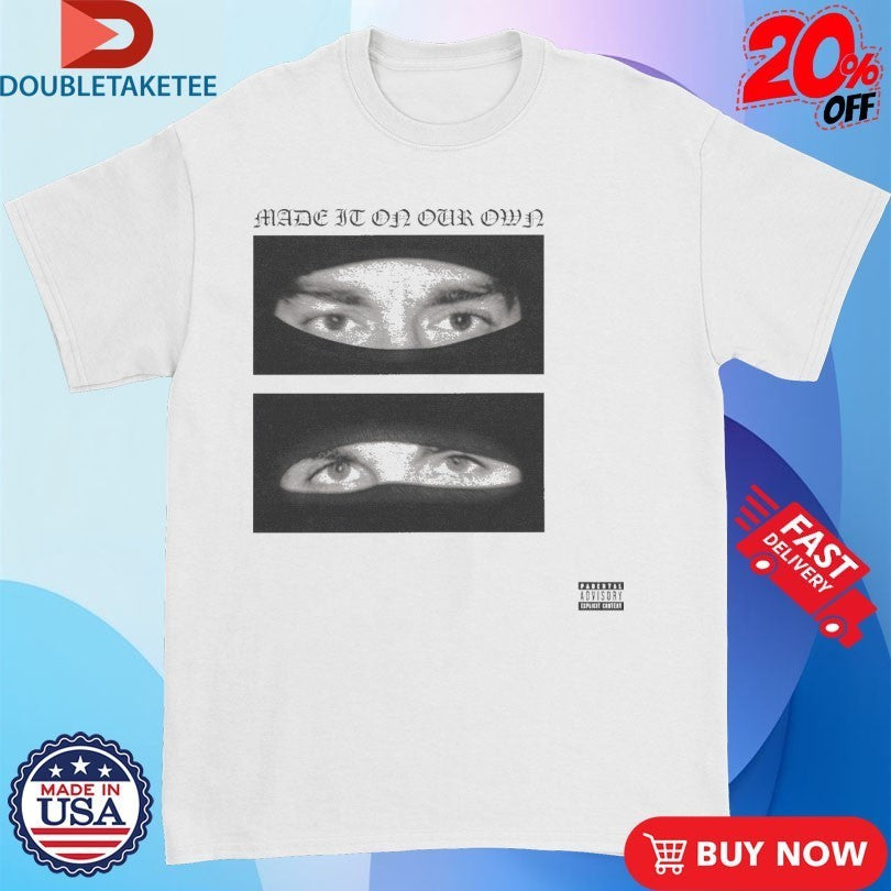 Yeat And Esdeekid Made It On Our Own Eyes Shirts