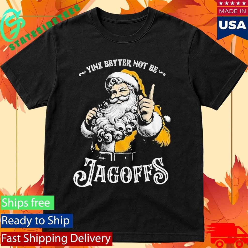 Yinz Better Not Be Jagoffs Shirt