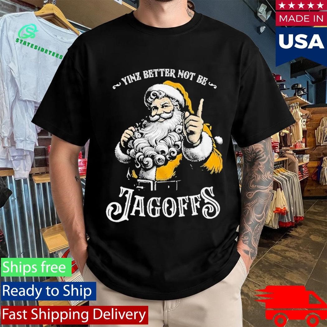 Yinz Better Not Be Jagoffs Shirt