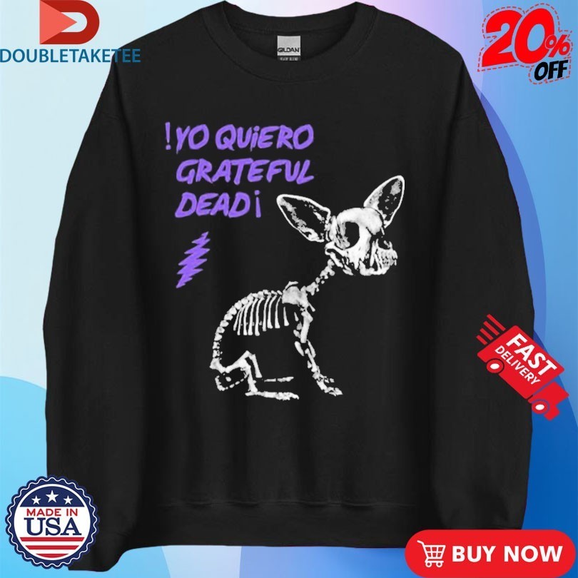 Yo Quiero Grateful Dead Shirts