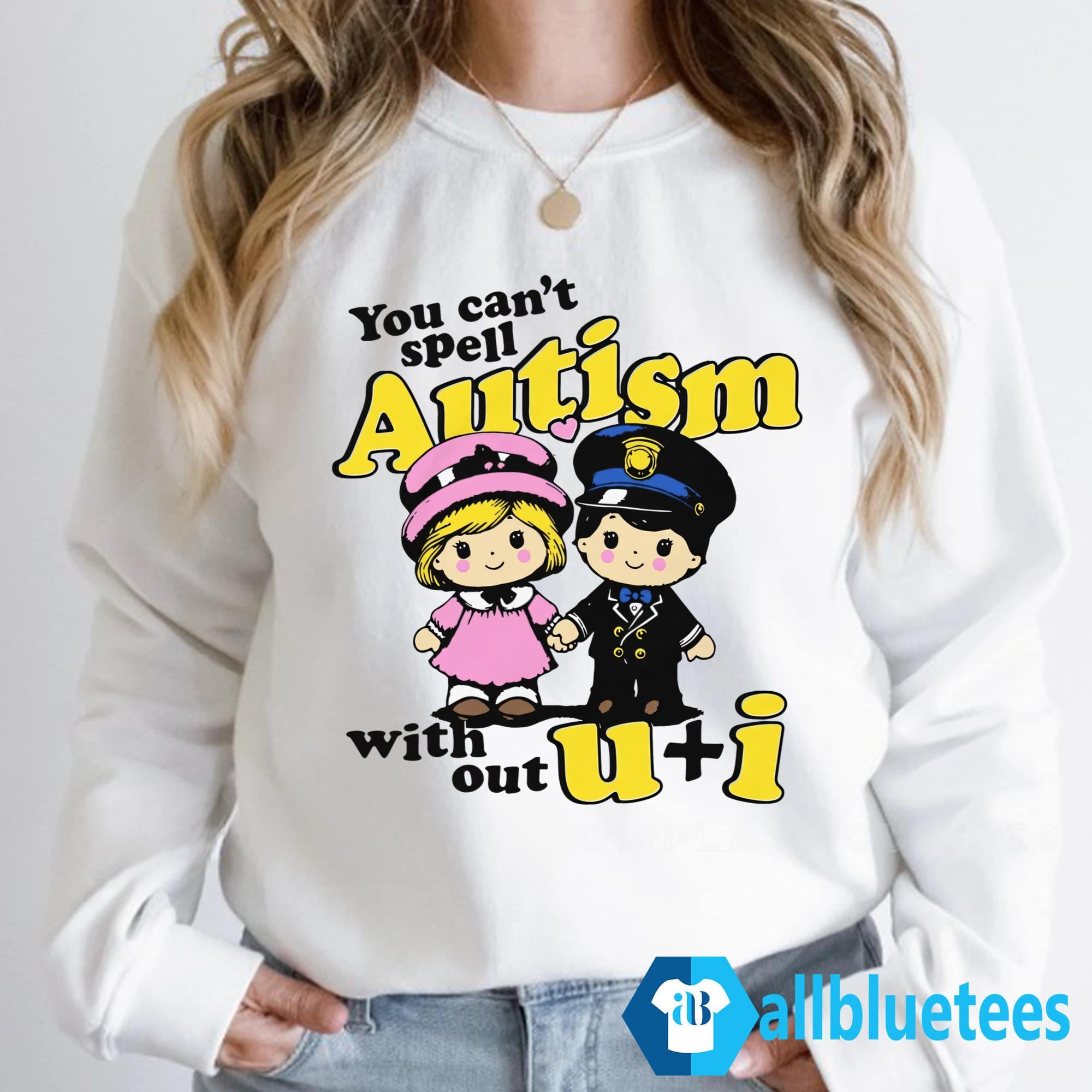 You Can’t Spell Autism Without U + I Shirt