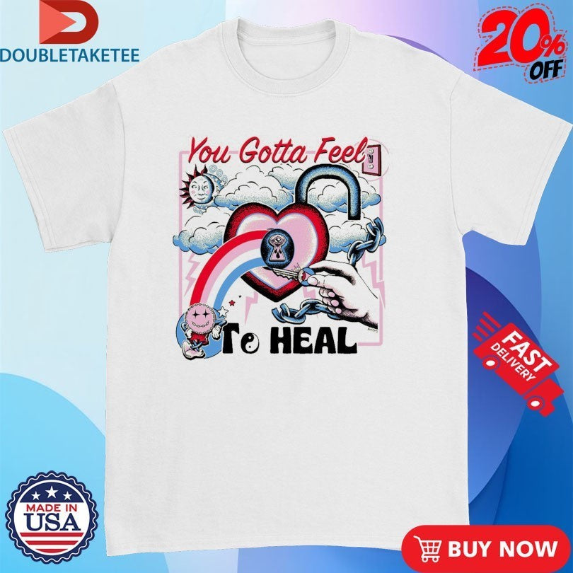You Gotta Feel To Heal Hand Heart Key Shirts